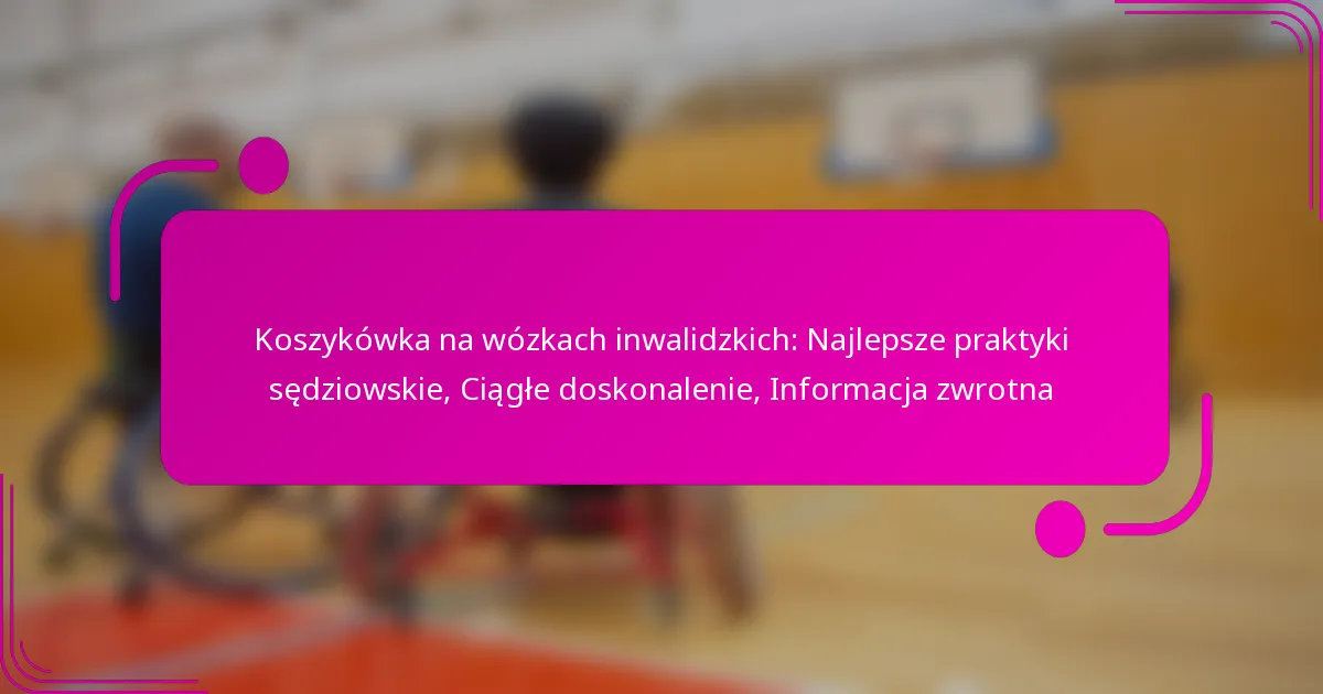 Koszykówka na wózkach inwalidzkich: Najlepsze praktyki sędziowskie, Ciągłe doskonalenie, Informacja zwrotna