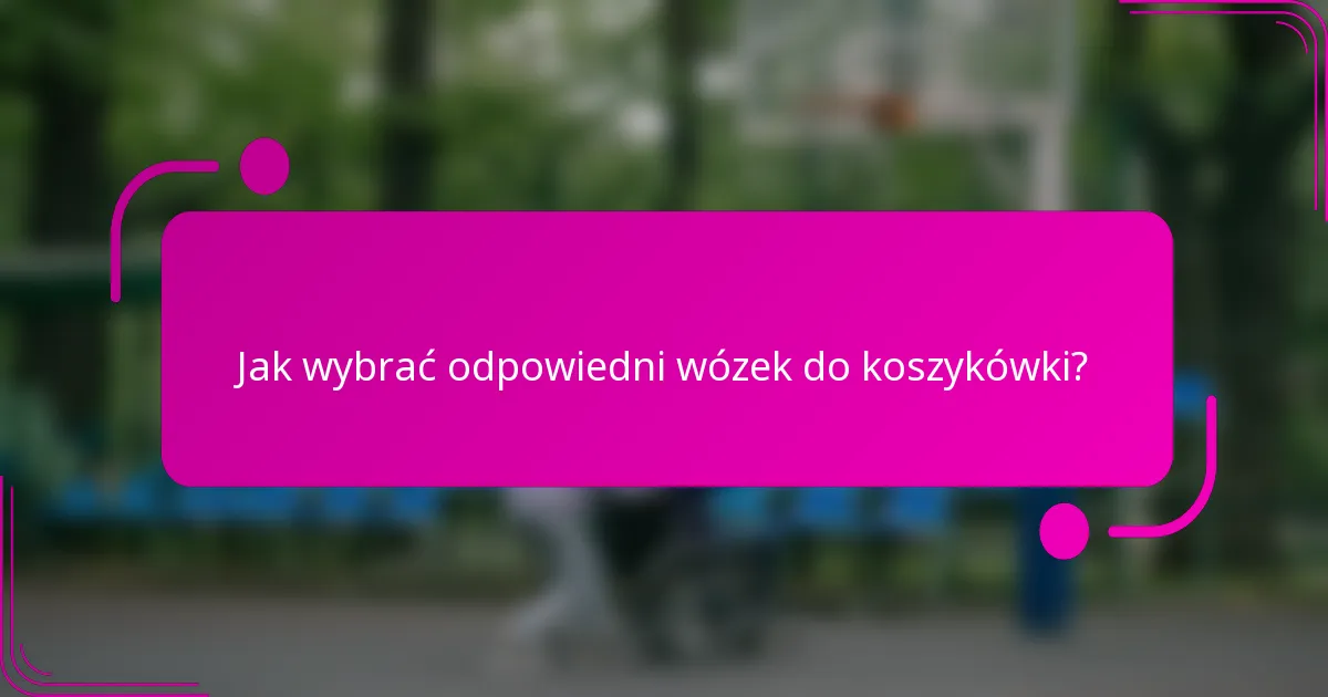 Jak wybrać odpowiedni wózek do koszykówki?